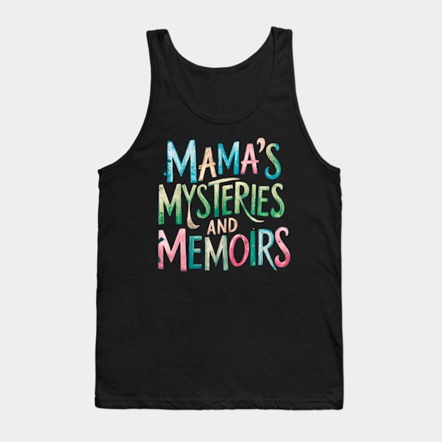 Mama's Mysteries and Memoirs Tank Top by TaansCreation 